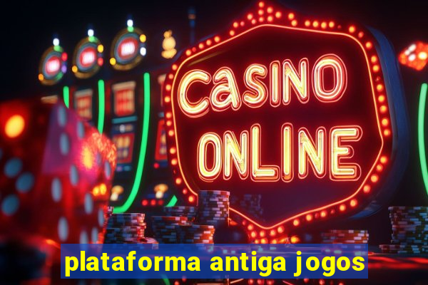 plataforma antiga jogos